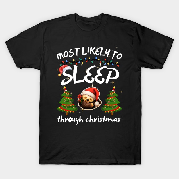 Most Likely To Sleep Through Christmas Funny Christmas T-Shirt by OscarVanHendrix